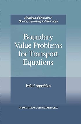 boundary value problems for transport equations 1998 edition valeri agoshkov 1461273722, 978-1461273721