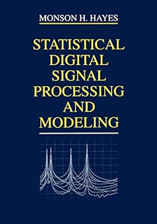 statistical digital signal processing and modeling 1st edition monson h. hayes 0471594318, 978-0471594314