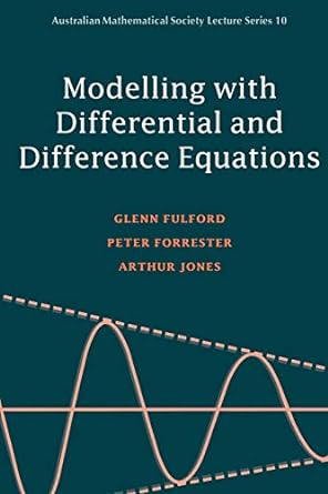 modelling with differential and difference equations 1st edition glenn fulford, peter forrester, arthur jones