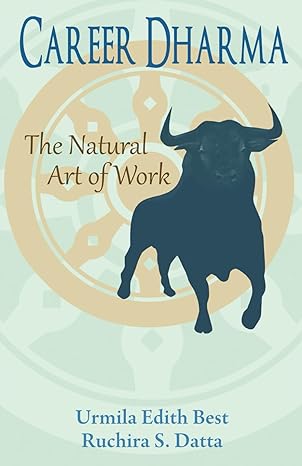 career dharma the natural art of work 1st edition urmila edith best ,ruchira s. datta 979-8987275313