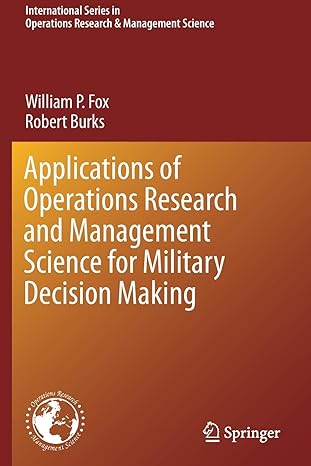 applications of operations research and management science for military decision making 1st edition william