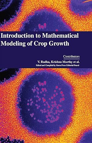 introduction to mathematical modeling of crop growth 1st edition krishna murthy et al. v. radha 1781638071,