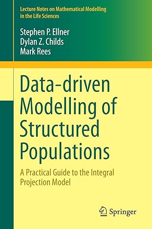 data driven modelling of structured populations a practical guide to the integral projection model 1st