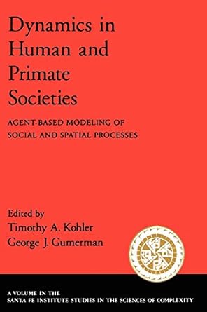 dynamics in human and primate societies agent based modeling of social and spatial processes 1st edition