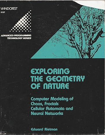 exploring the geometry of nature computer modeling of chaos fractals cellular automata and neural networks