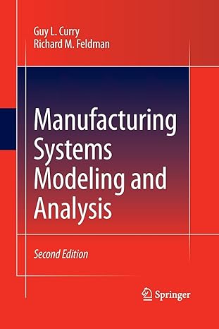 manufacturing systems modeling and analysis 2nd edition guy l. curry, richard m. feldman 3642423590,