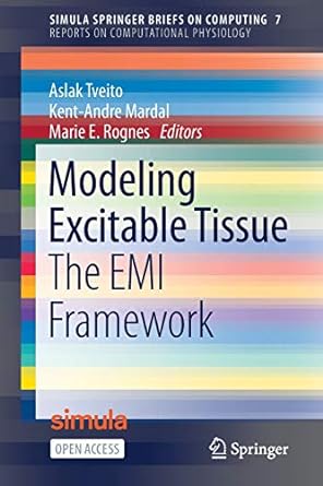 modeling excitable tissue the emi framework 1st edition aslak tveito, kent andre mardal, marie e. rognes