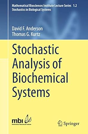 stochastic analysis of biochemical systems 2015 edition david f. anderson, thomas g. kurtz 3319168940,