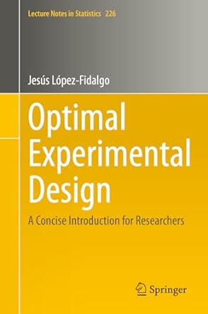 optimal experimental design a concise introduction for researchers 1st edition jesus lopez fidalgo