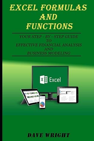 excel formulas and functions your step by step guide to effective financial analysis and business modeling