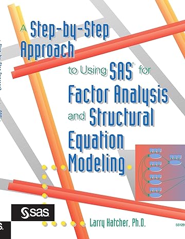 a step by step approach to using the sas system for factor analysis and structural equation modeling 1st