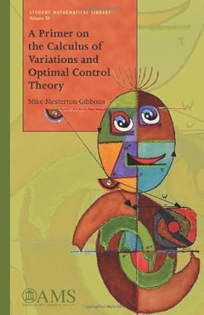 a primer on the calculus of variations and optimal control theory 1st edition mike mesterton-gibbons