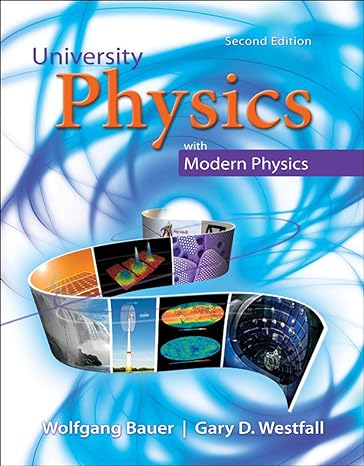 university physics with modern physics 2nd edition wolfgang bauer ,gary westfall 0073513881, 978-0073513881