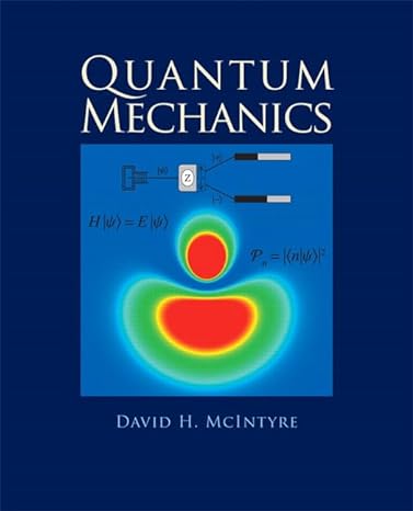 quantum mechanics a paradigms approach 1st edition david mcintyre 0321765796, 978-0321765796