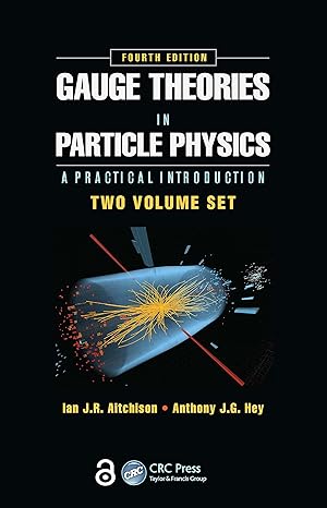 gauge theories in particle physics a practical introduction   2 volume set a practical introduction 4th