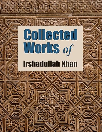 collected works of irshadullah khan 1st edition irshadullah khan ,bilal khan b0d29vz7nw, 979-8322348627