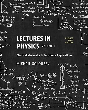 lectures in physics volume i classical mechanics in substance applications 1st edition mikhail goloubev