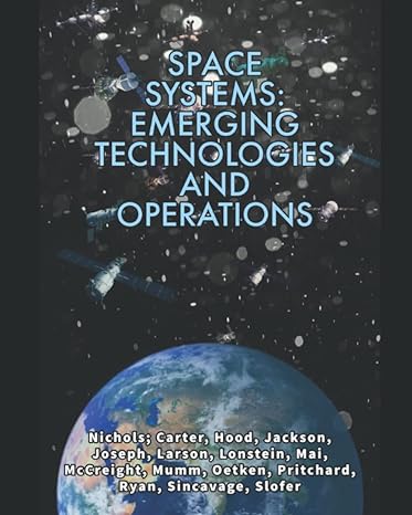 space systems emerging technologies and operations 1st edition prof randall k nichols ,dr michael j pritchard