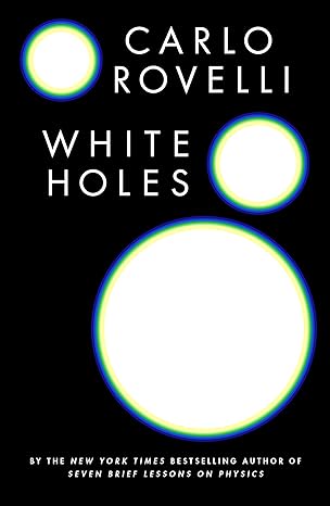 white holes 1st edition carlo rovelli 0593545443, 978-0593545447