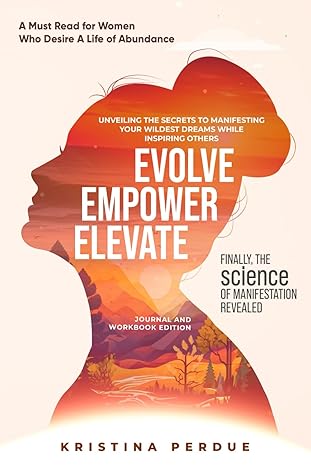 evolve empower elevate finally the science of manifestation revealed a must read for women who want to live a