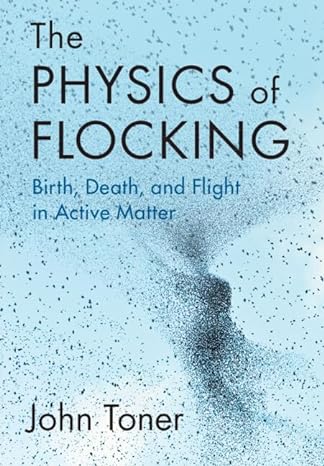 the physics of flocking birth death and flight in active matter 1st edition john toner 1108834566,