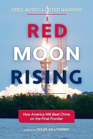 red moon rising how america will beat china on the final frontier 1st edition greg autry ,peter navarro