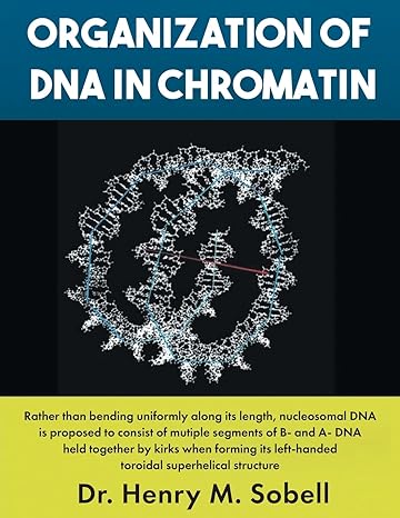 organization of dna in chromatin 1st edition dr henry m sobell b0btrtxsw7, 979-8886151121