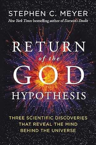 return of the god hypothesis three scientific discoveries that reveal the mind behind the universe 1st