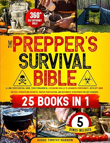 the preppers survival bible 25 books in 1 from fundamental lifesaving skills to advanced proficiency with off