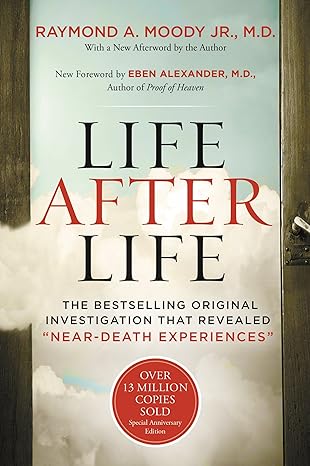 life after life the bestselling original investigation that revealed near death experiences anniversary