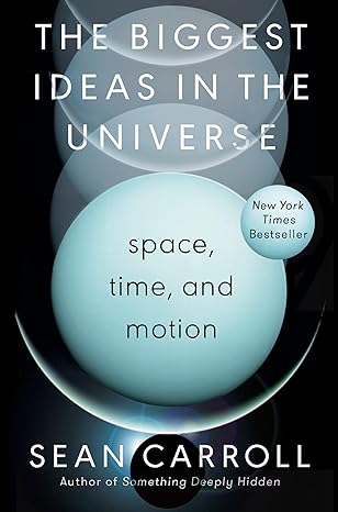 the biggest ideas in the universe space time and motion 1st edition sean carroll 0593186583, 978-0593186589