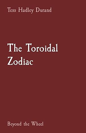 the toroidal zodiac beyond the wheel 1st edition tess hadley durand b0brj9sj1r, 979-8987523810