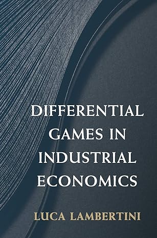 differential games in industrial economics 1st edition luca lambertini 1107164680, 978-1107164680