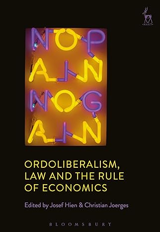 ordoliberalism law and the rule of economics 1st edition josef hien ,christian joerges 150991904x,