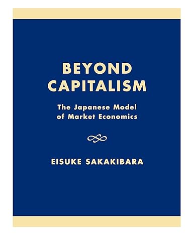 beyond capitalism the japanese model of market economics 1st edition eisuke sakakibara ,prestowitz