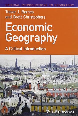 economic geography a critical introduction 1st edition trevor j barnes ,brett christophers 1118874331,