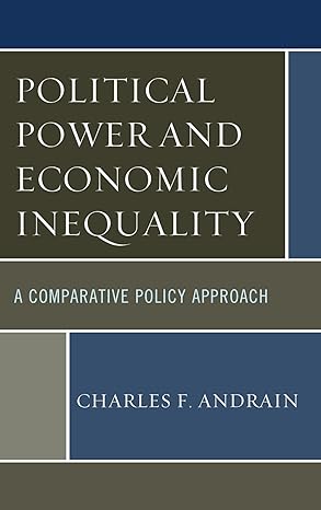 political power and economic inequality a comparative policy approach 1st edition charles f andrain