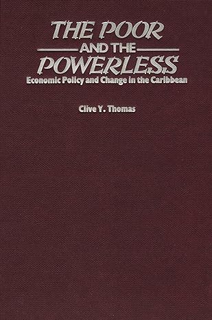 the poor and the powerless economic policy and change in the caribbean 1st edition clive thomas 0906156343,