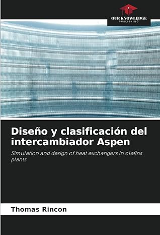 diseno y clasificacion del intercambiador aspen simulation and design of heat exchangers in olefins plants