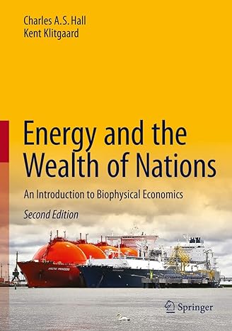 energy and the wealth of nations an introduction to biophysical economics 2nd edition charles a s hall ,kent