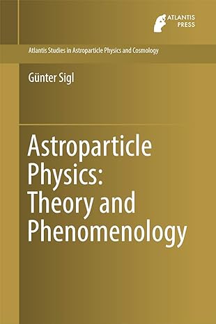 astroparticle physics theory and phenomenology 1st edition gunter sigl 9462392420, 978-9462392427