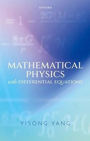 mathematical physics with differential equations 1st edition yisong yang 0192872613, 978-0192872616