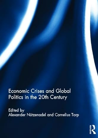 economic crises and global politics in the 20th century 1st edition alexander nutzenadel ,cornelius torp