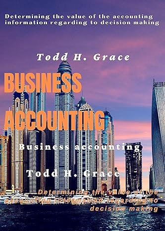 business accounting  determining the value of the accounting information regarding to decision making  todd h