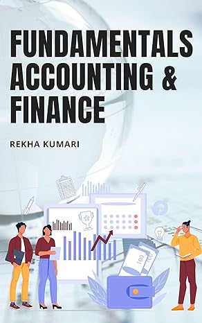 fundamentals of accounting and finance from basic principles to strategic decision making  rekha kumari