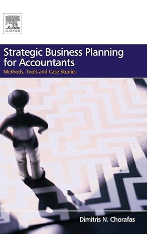 strategic business planning for accountants methods tools and case studies 1st edition dimitris n chorafas