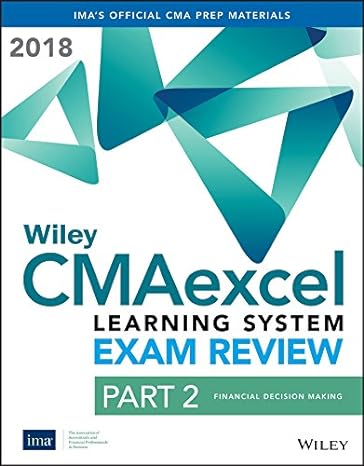 Wiley Cmaexcel Learning System Exam Review 2018 Textbook Part 2 Financial Decision Making