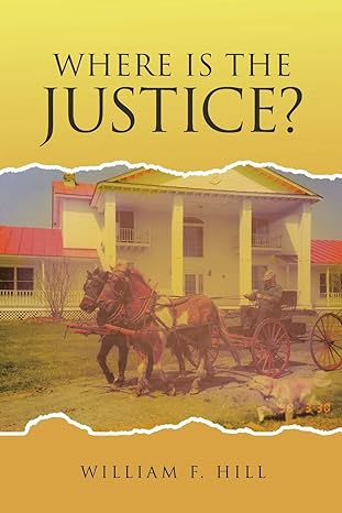 where is the justice 1st edition william f hill 1640829032, 978-1640829039