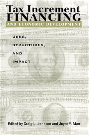 tax increment financing and economic development uses structures and impact 1st edition craig l johnson