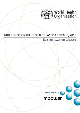 who report on the global tobacco epidemic 2015 raising taxes on tobacco 1st edition world health organization